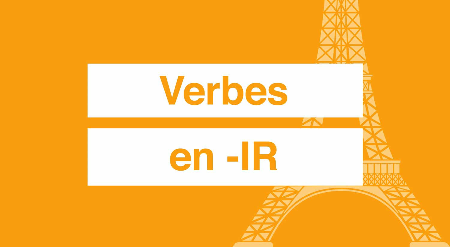Les verbes réguliers en -IR