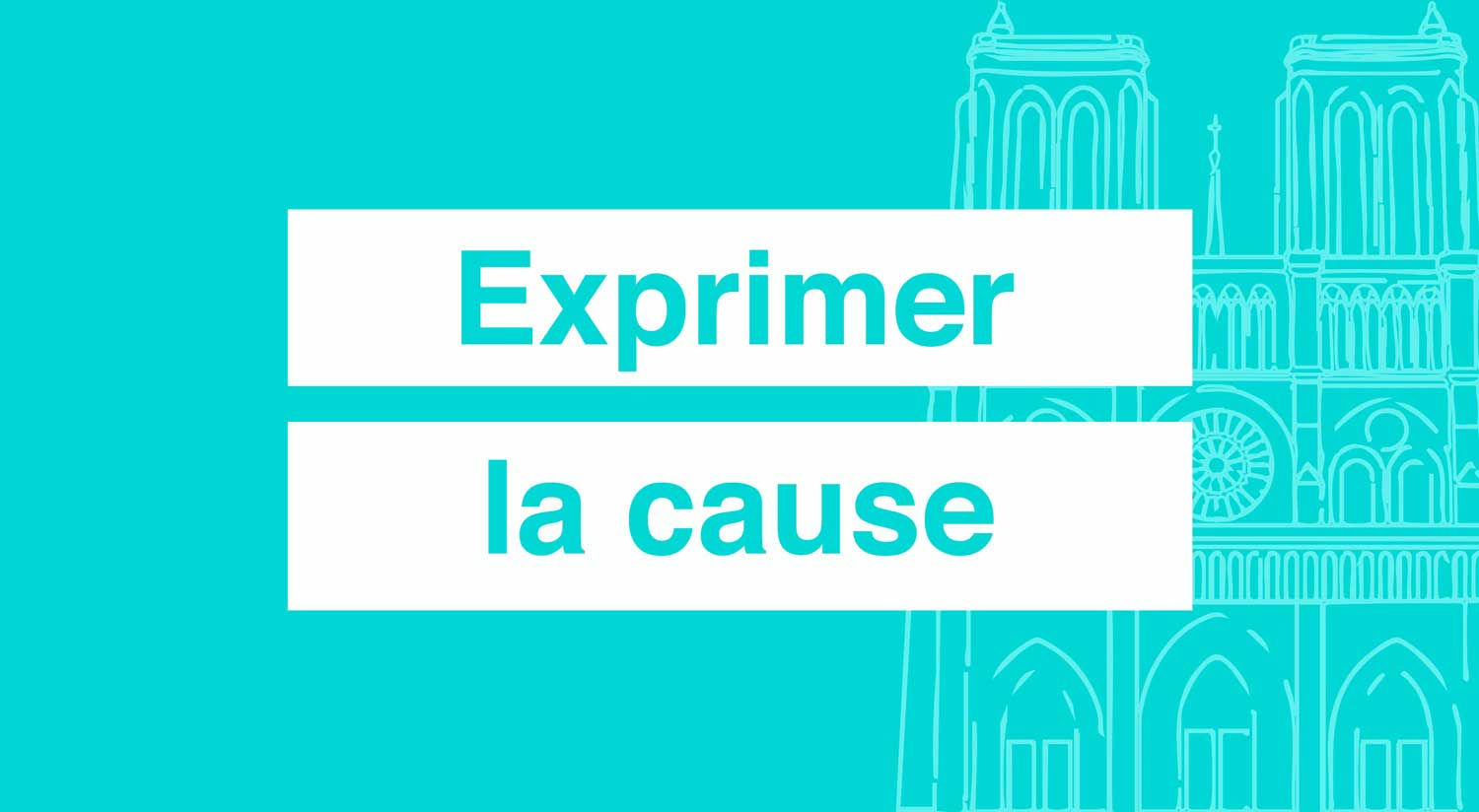 Exprimer la cause