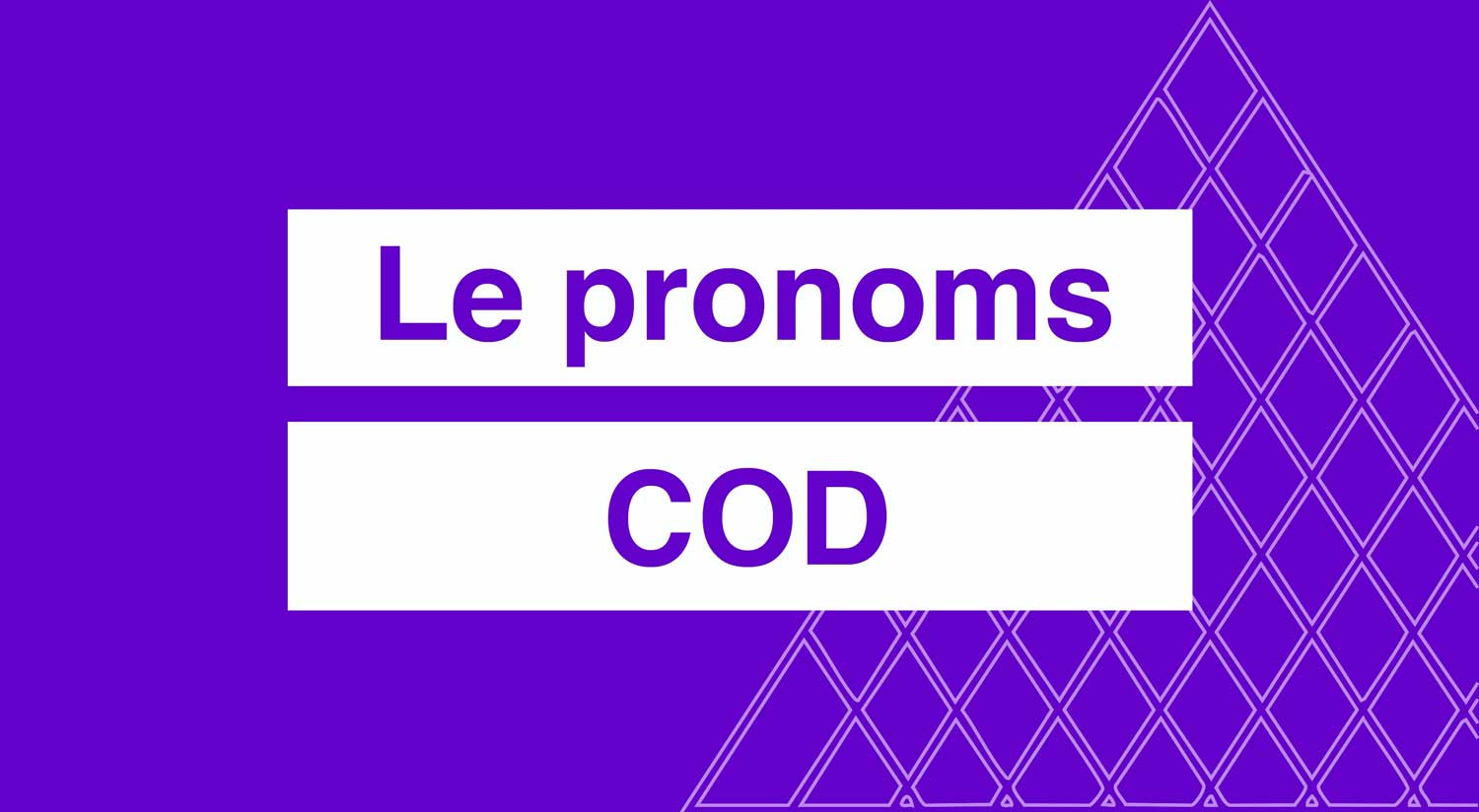 Le pronom COD