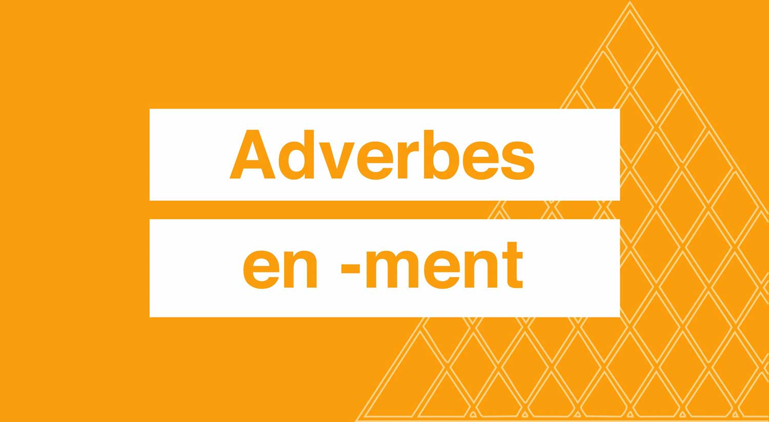 Les adverbes en -ment