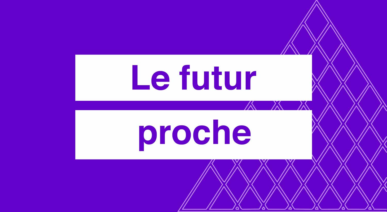 Le futur proche
